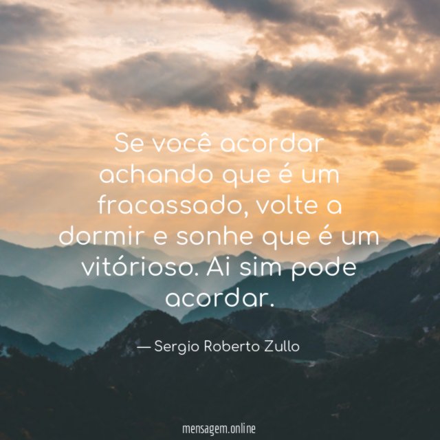 Se você acordar achando que é um fracassado