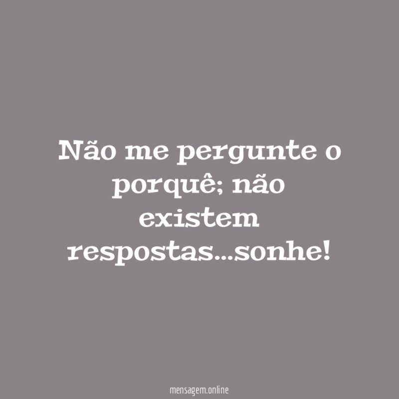 Não me pergunte o porquê