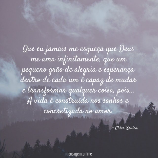 Que eu jamais me esqueça que Deus me ama infinitamente