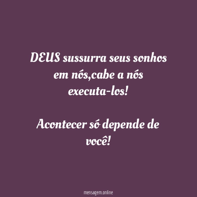 DEUS sussurra seus sonhos em nós