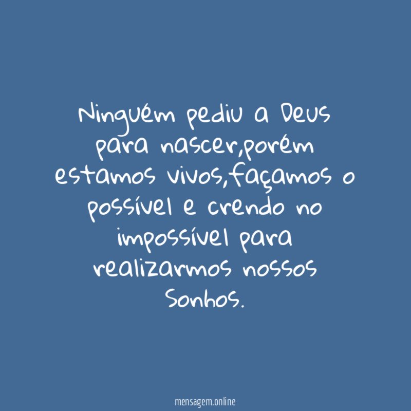 Ninguém pediu a Deus para nascer