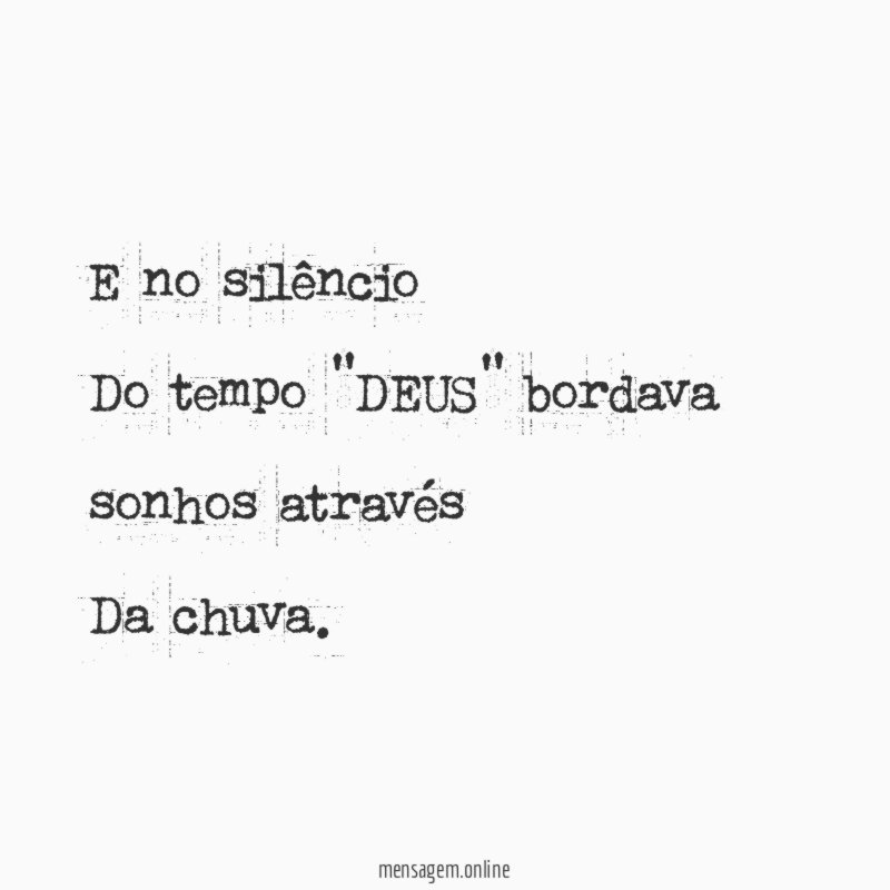 E no silêncio Do tempo "DEUS" bordava sonhos através Da