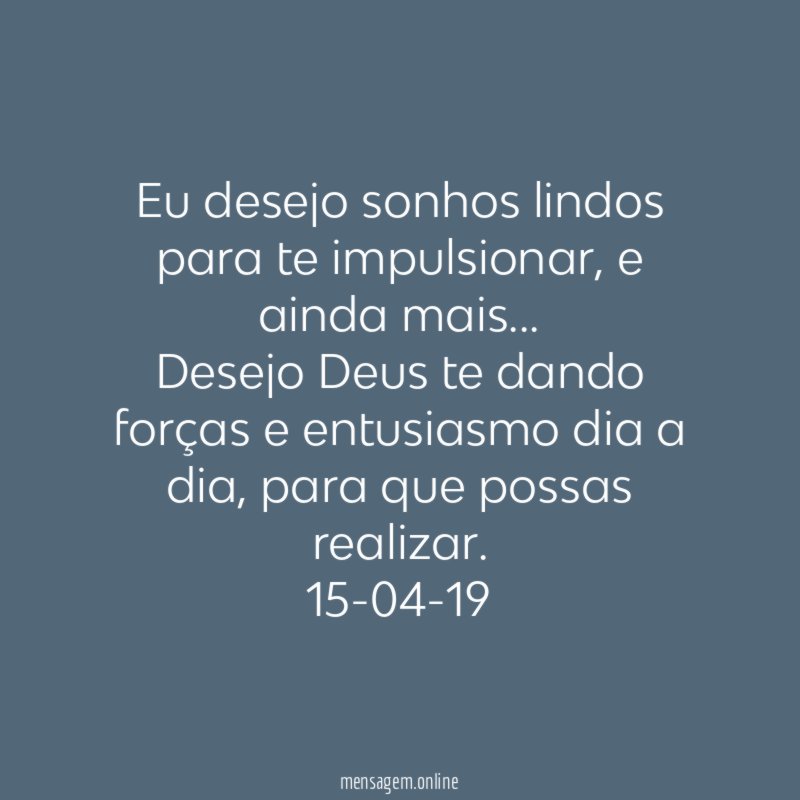 Eu desejo sonhos lindos para te impulsionar