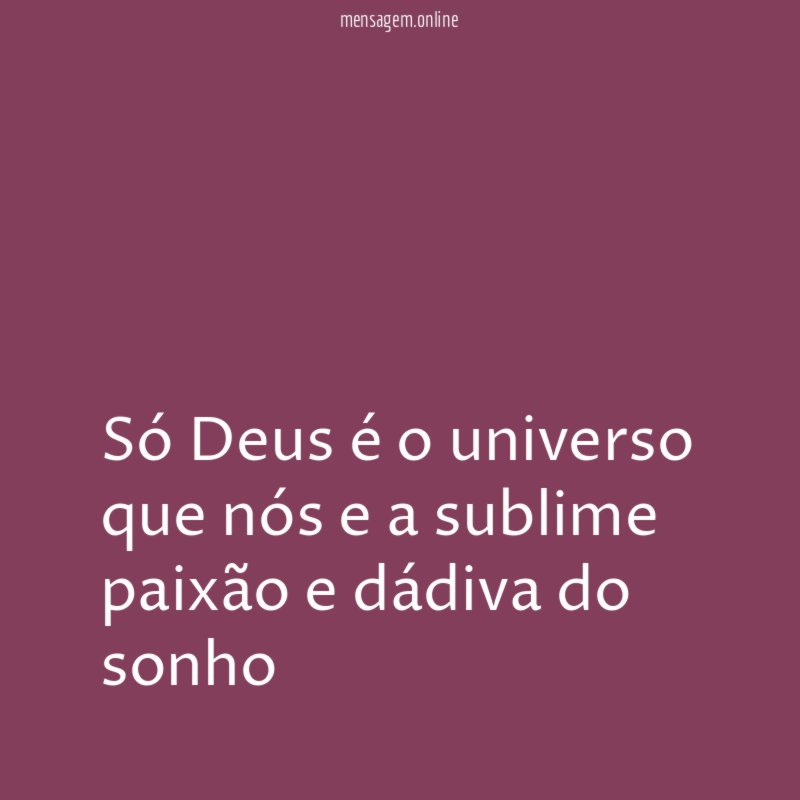 Só Deus é o universo que nós