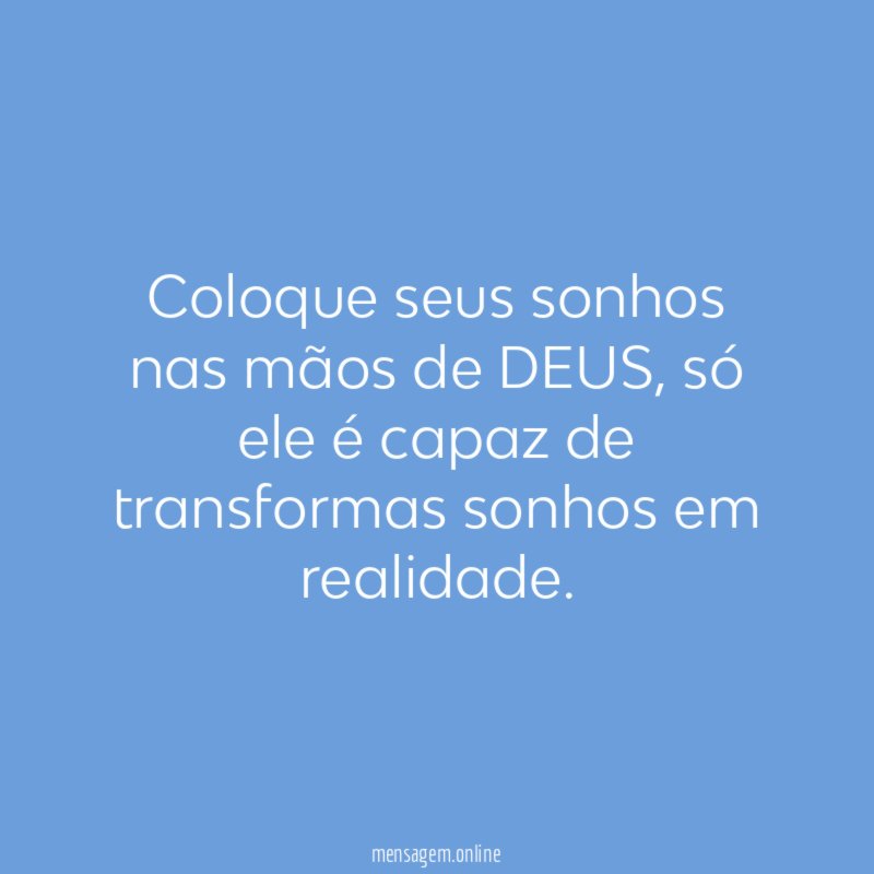 Coloque seus sonhos nas mãos de DEUS