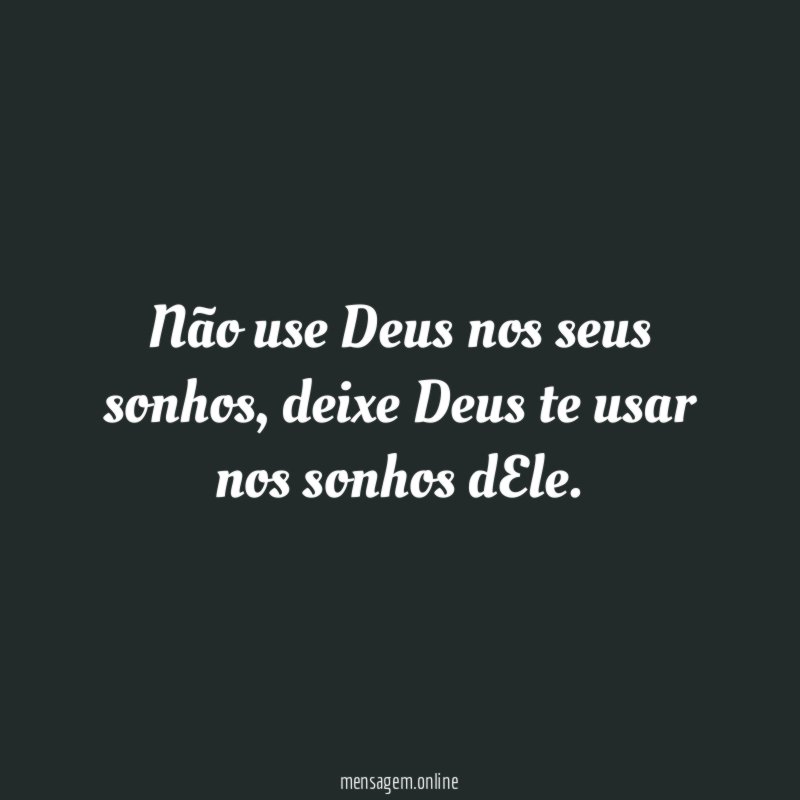 Não use Deus nos seus sonhos