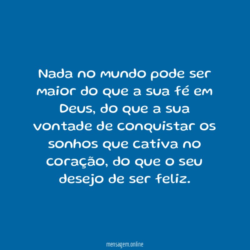 Nada no mundo pode ser maior do que