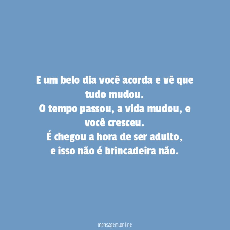 E um belo dia você acorda e vê que tudo mudou