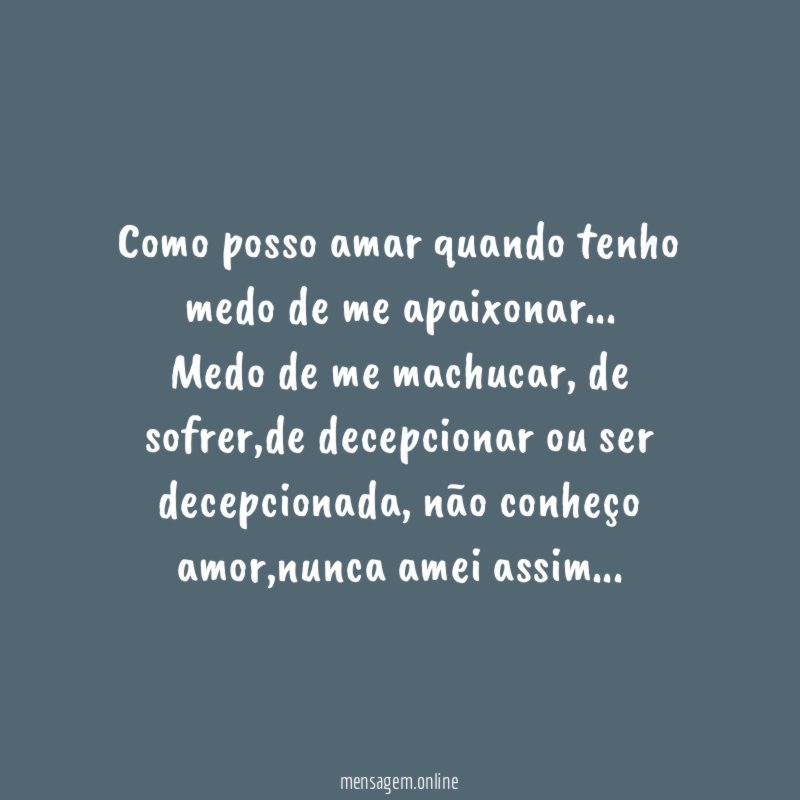 Como posso amar quando tenho medo de me apaixonar