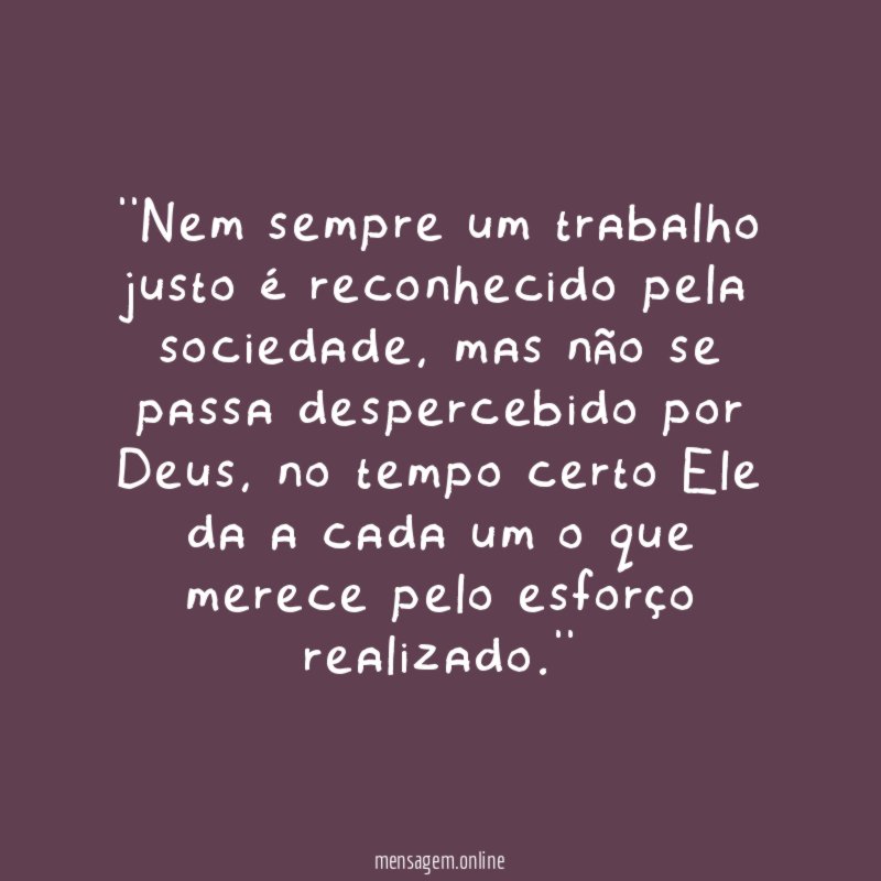 'Nem sempre um trabalho justo é reconhecido pela sociedade