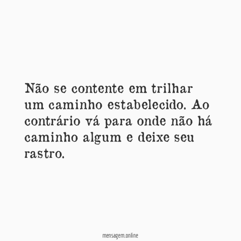 Não se contente em trilhar um caminho estabelecido
