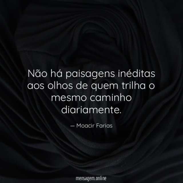 Não há paisagens inéditas aos olhos de quem