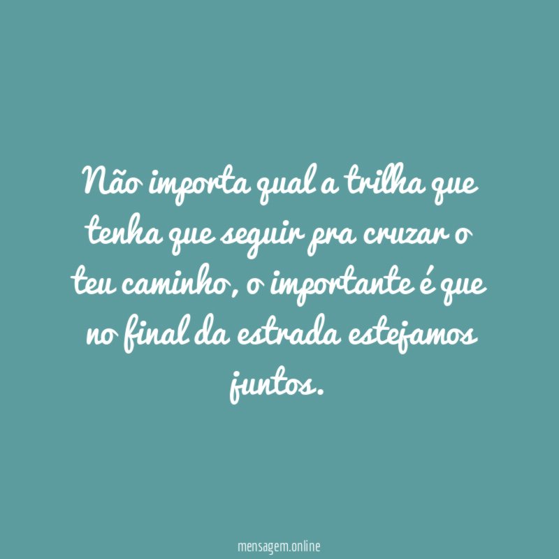 Não importa qual a trilha que tenha que