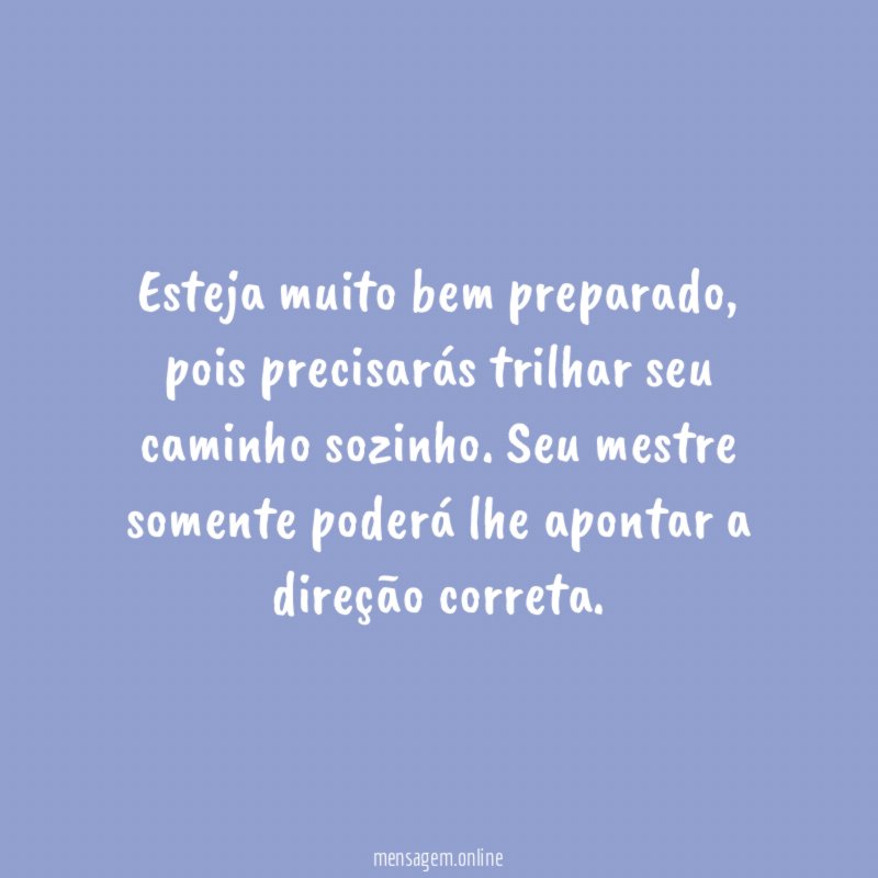 Esteja muito bem preparado