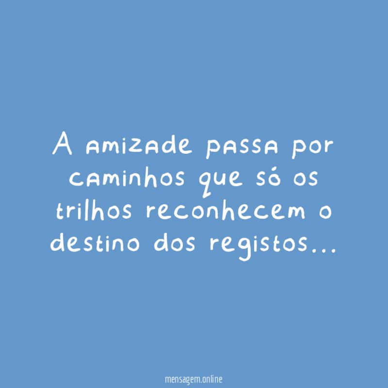 A amizade passa por caminhos que só os
