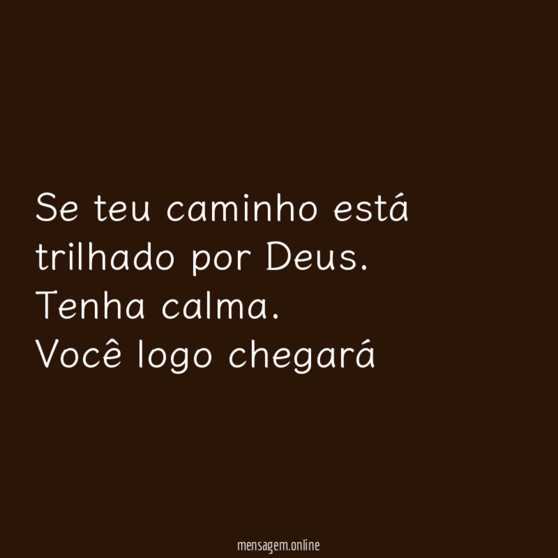 Se teu caminho está trilhado por Deus