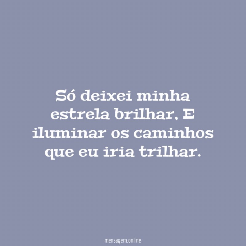 Só deixei minha estrela brilhar