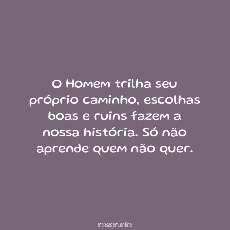 O Homem trilha seu próprio caminho