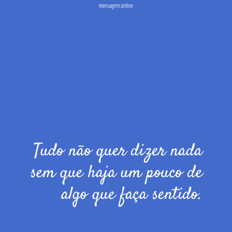 Tudo não quer dizer nada sem que haja