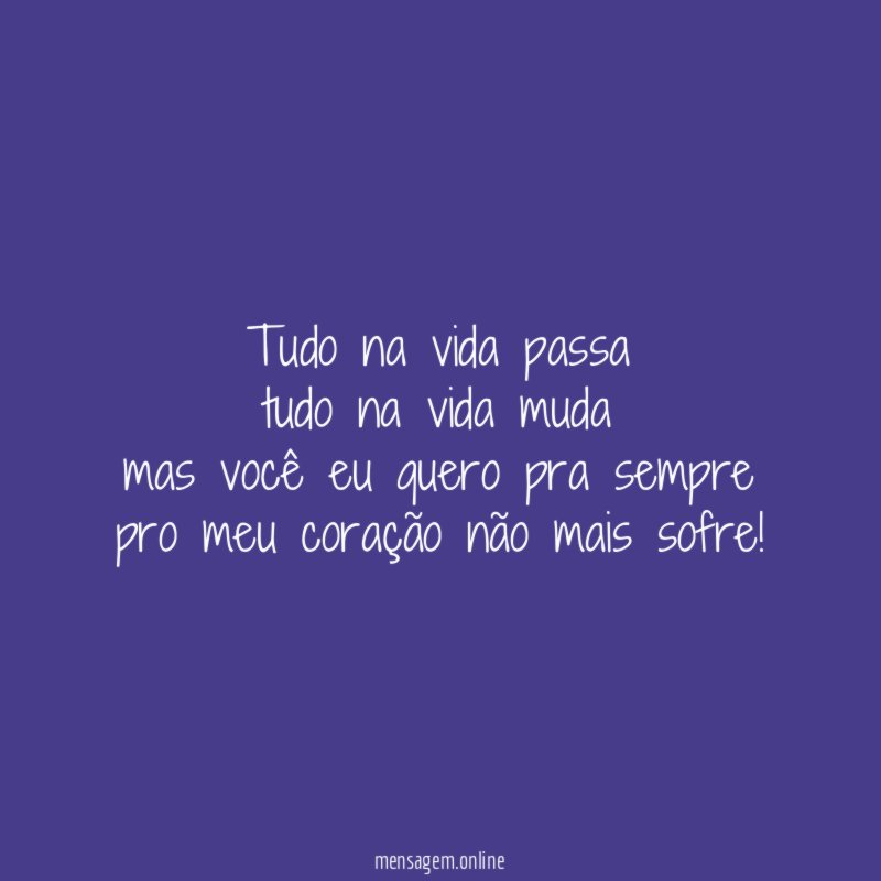 tudo na vida passa tudo na vida muda mas você