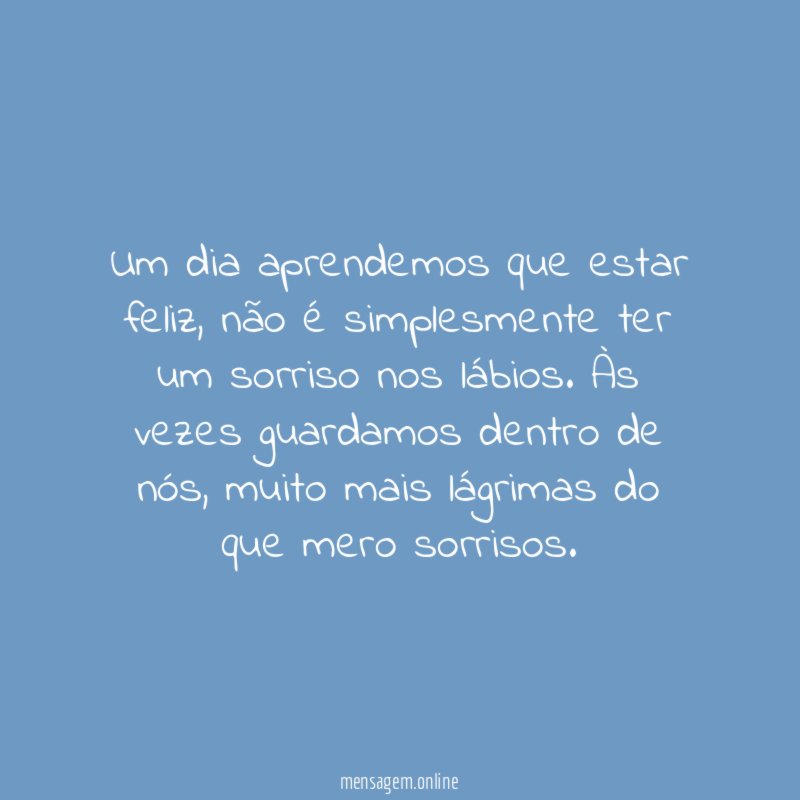 Um dia aprendemos que estar feliz