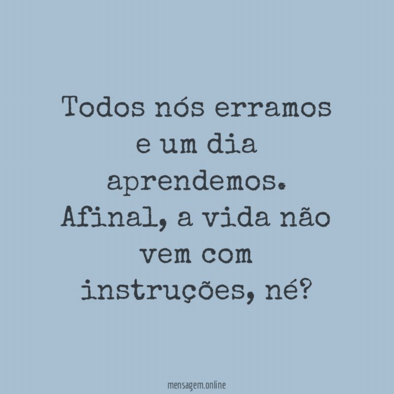 Todos nós erramos e um dia aprendemos