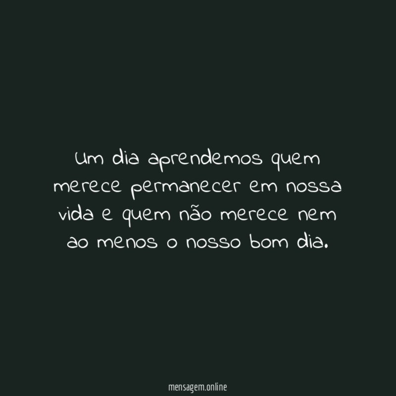 Um dia aprendemos quem merece permanecer em nossa