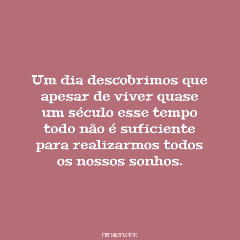 Um dia descobrimos que apesar de viver quase