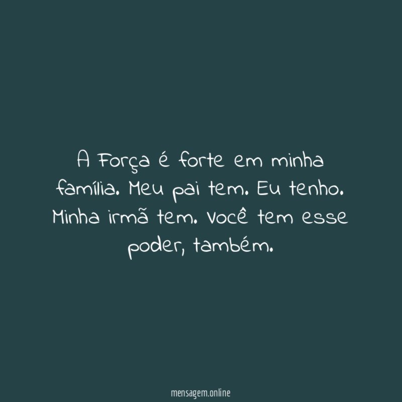 A Força é forte em minha família