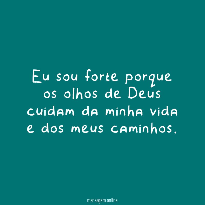 Eu sou forte porque os olhos de Deus cuidam