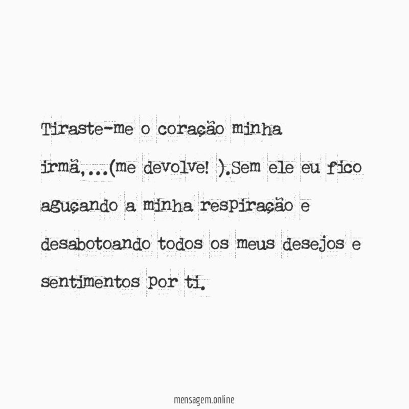 Tiraste-me o coração minha irmã