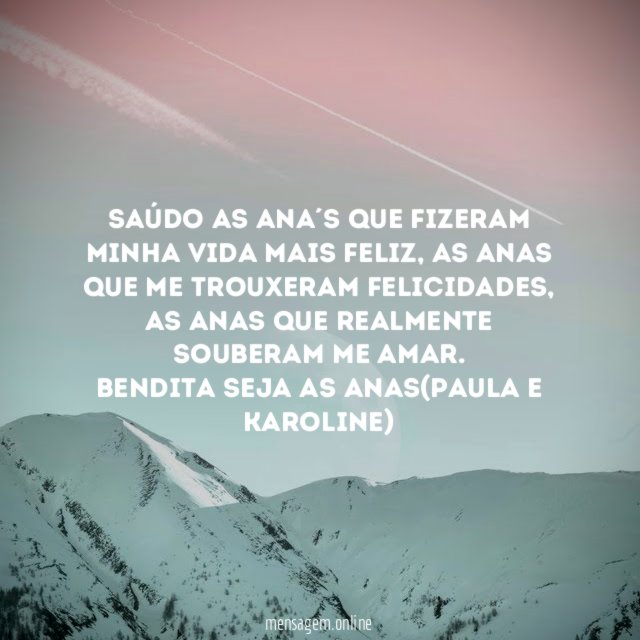 Saúdo as Ana´s que fizeram minha vida mais feliz