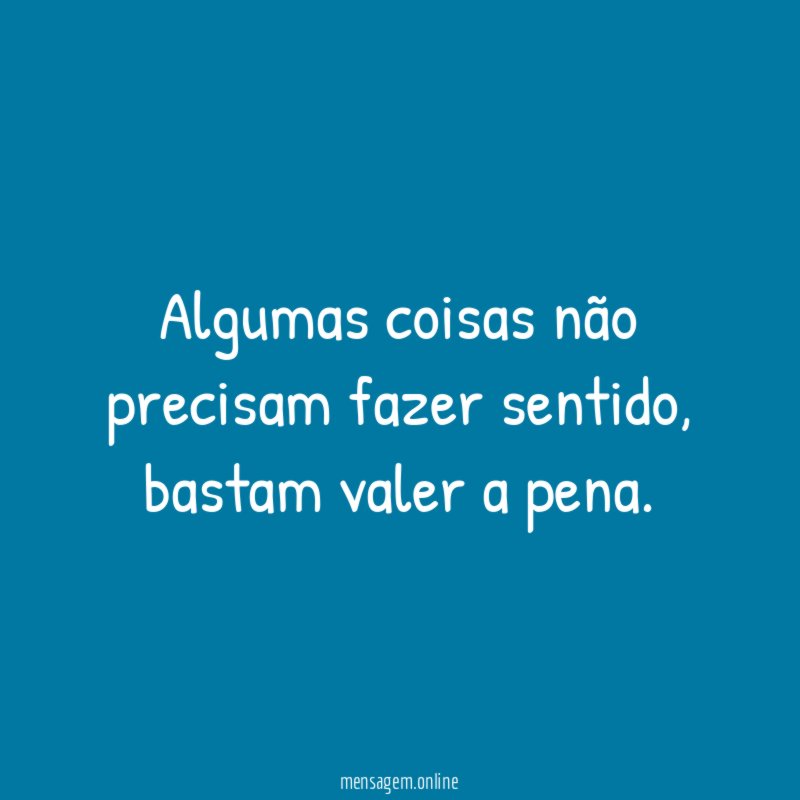 Algumas coisas não precisam fazer sentido