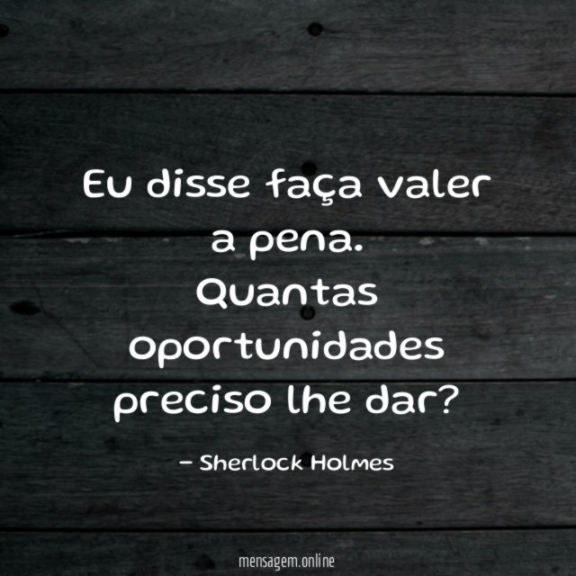 Eu disse faça valer a pena