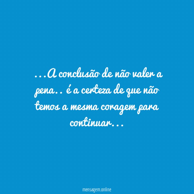 A conclusão de não valer a pena