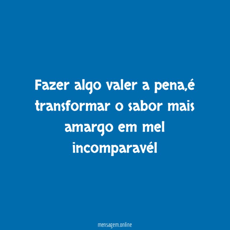 fazer algo valer a pena