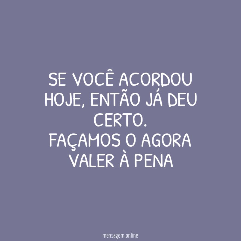 Se você acordou hoje