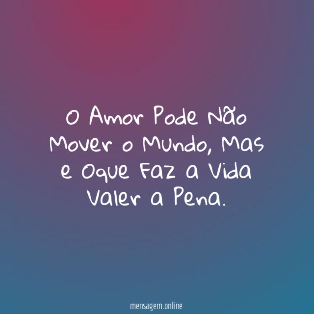 O Amor Pode Não Mover o Mundo