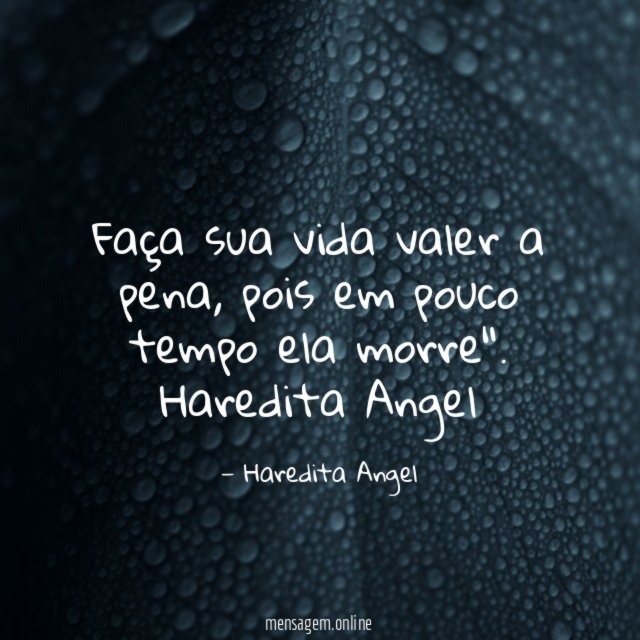 Faça sua vida valer a pena