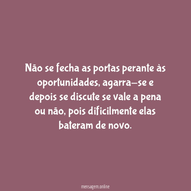 Não se fecha as portas perante às oportunidades