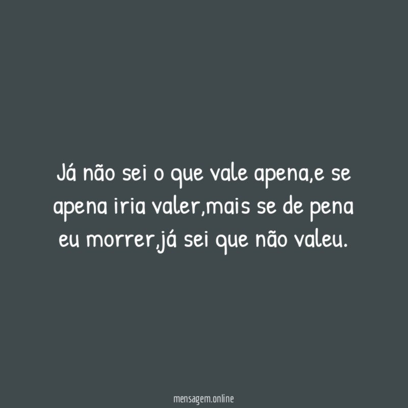 Já não sei o que vale apena
