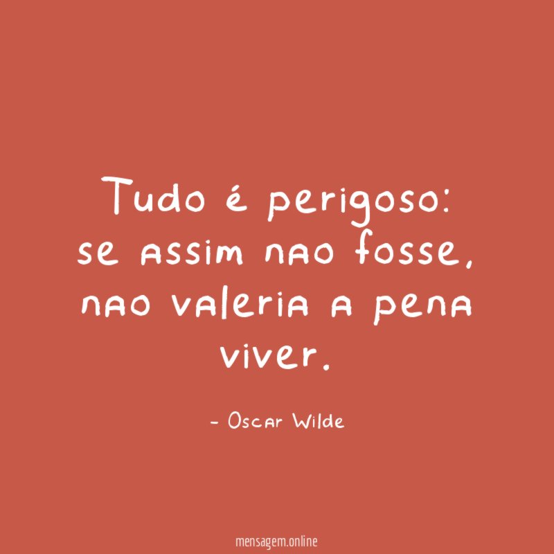 Tudo é perigoso
