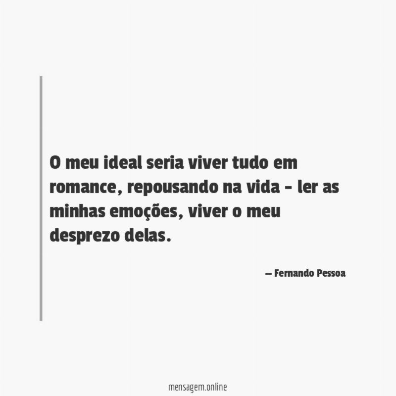 O meu ideal seria viver tudo em romance