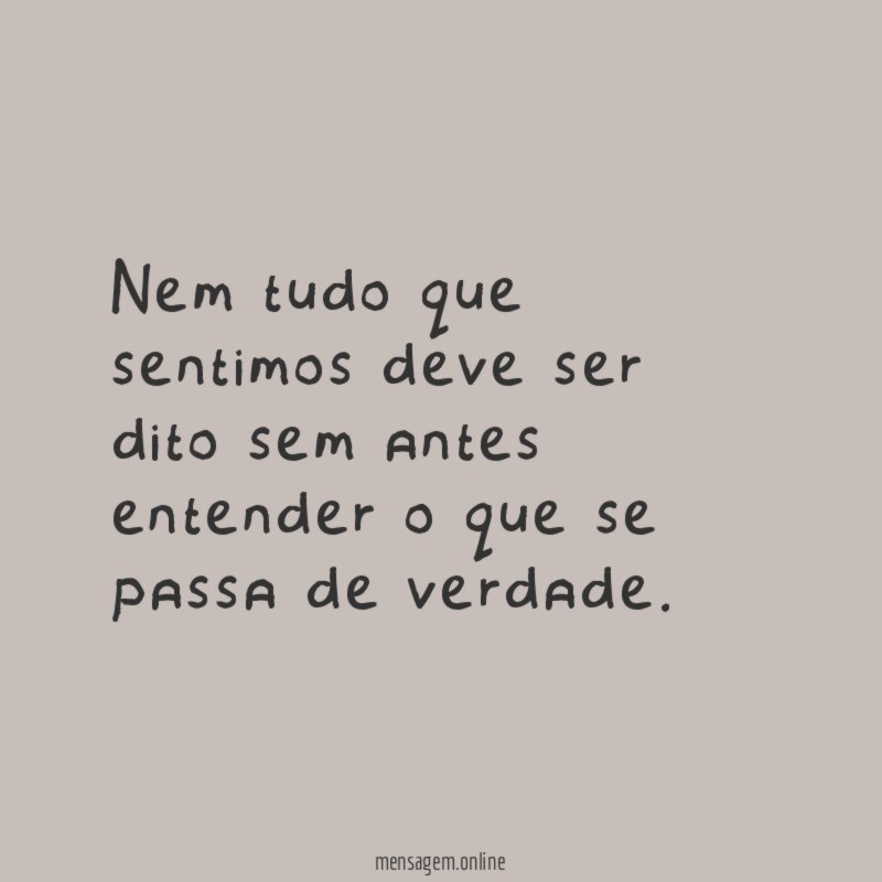 Nem tudo que sentimos deve ser dito sem