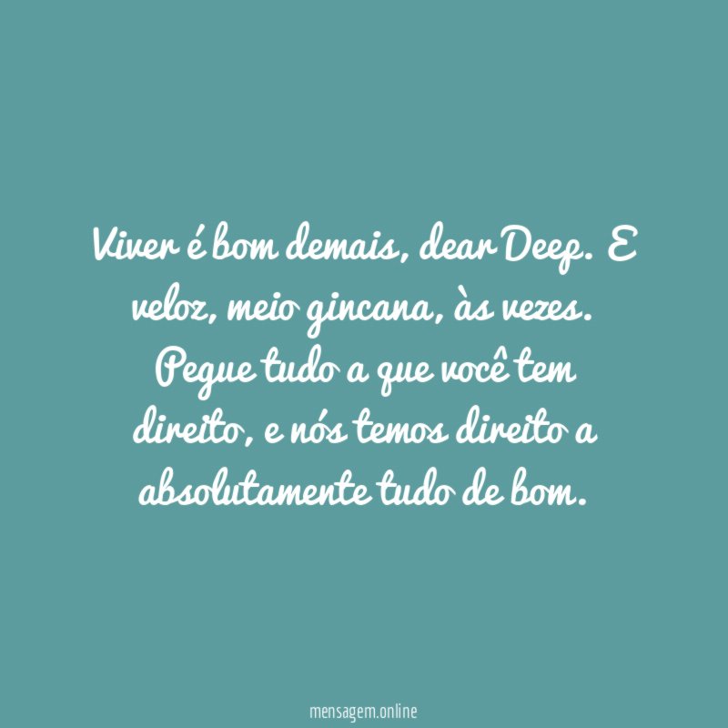 Viver é bom demais