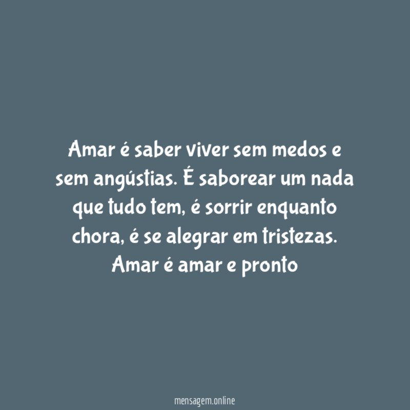 Amar é saber viver sem medos e sem angústias