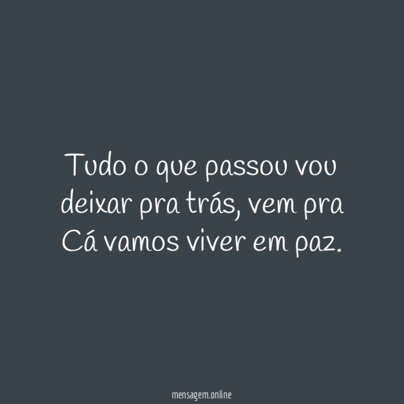 Tudo o que passou vou deixar pra trás