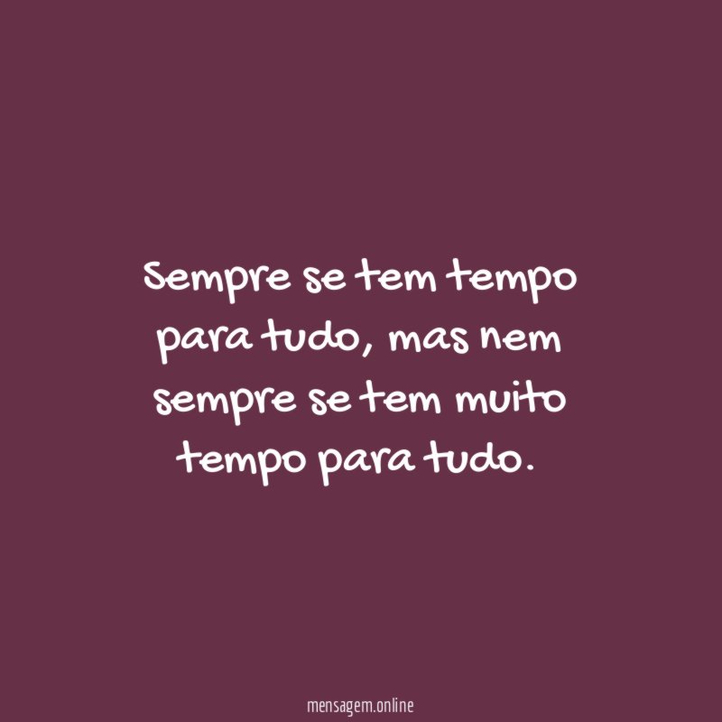 Sempre se tem tempo para tudo