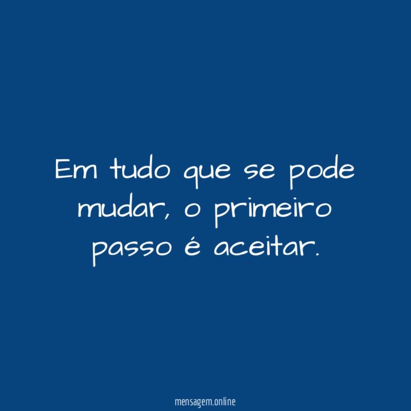 Em tudo que se pode mudar
