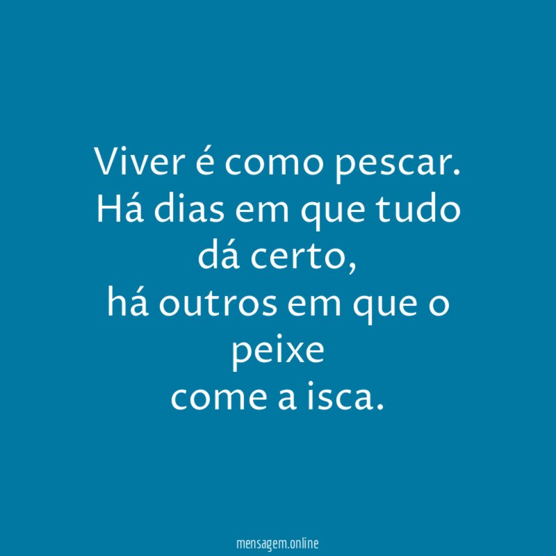 Viver é como pescar